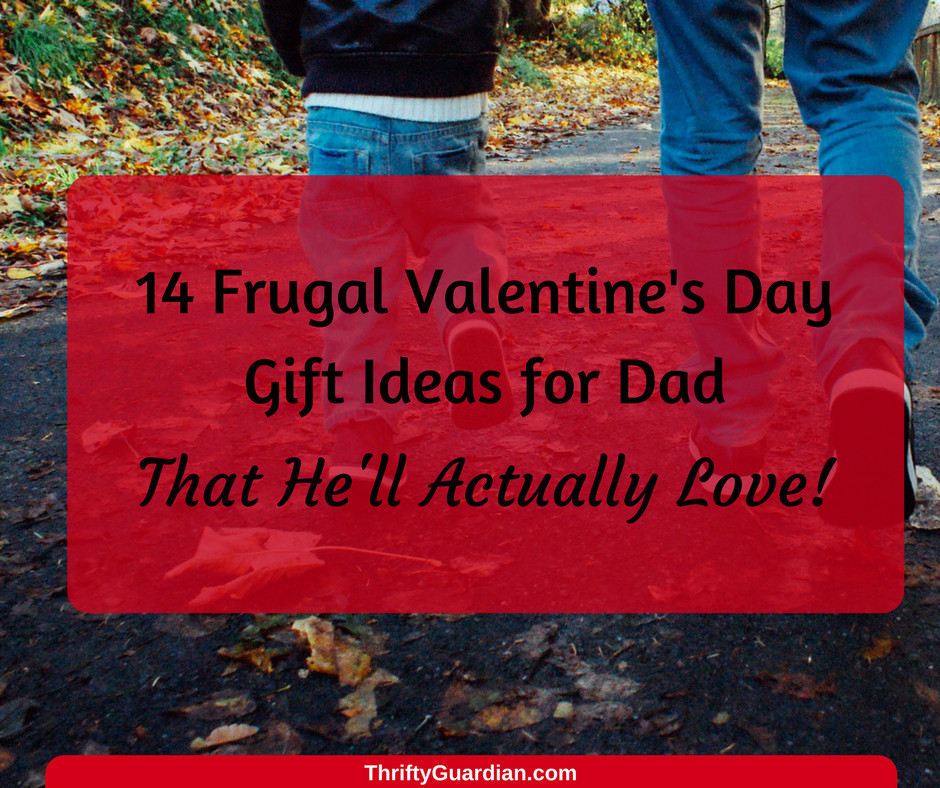 Valentine Gift Ideas For Father
 Valentine s Day Gift Ideas for Dad Thrifty Guardian