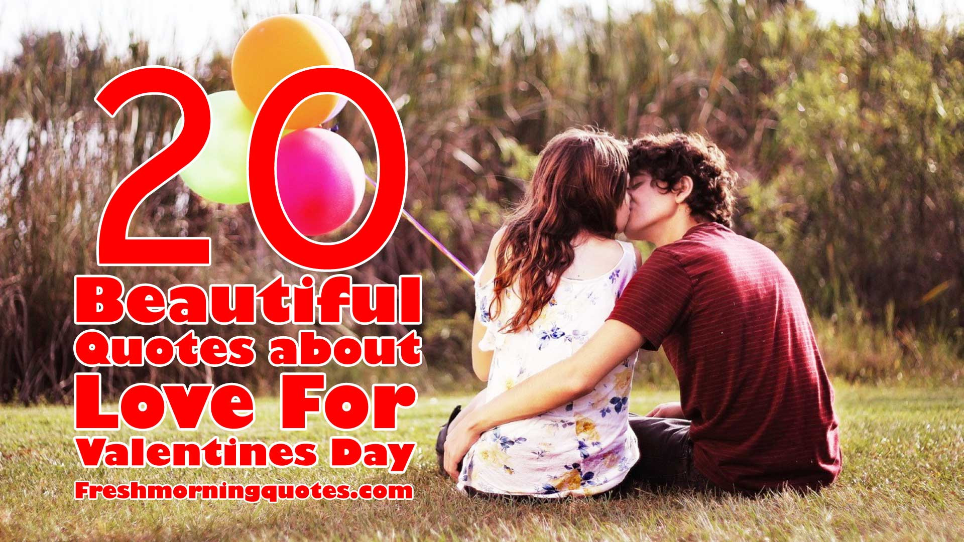 Valentines Day Quotes
 20 Beautiful Quotes about Love for Valentines Day